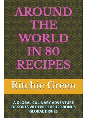 预订 Around the World in 80 Recipes: A Global Culinary Adventure of Sorts with 80 Plus 120 Bonus Global Dishes: 97983336