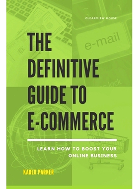 预订 The Definitive Guide to E-commerce: Learn How to Boost Your Online Business: 9798399719740