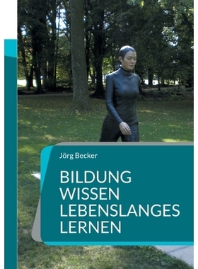 预订 Bildung Wissen - Lebenslanges Lernen: Wirtschaft - Wohlstand - Kultur - Zukunft im KI-Dialogmodus: 9783819225321