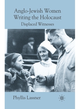 预订 Anglo-Jewish Women Writing the Holocaust: Displaced Witnesses: 9781349300655