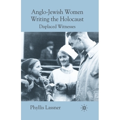 预订 Anglo-Jewish Women Writing the Holocaust: Displaced Witnesses: 9781349300655