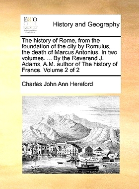 预订 The history of Rome, from the foundation of the city by Romulus, the death of Marcus Antonius. In two volumes. ...