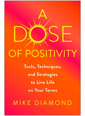 预订 A Dose of Positivity: Tools, Techniques, and Strategies to Live Life on Your Terms: 9781637743133