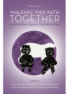 预订 Walking This Path Together: Anti-Racist and Anti-Oppressive Child Welfare Practice 携手同行：反种族主义和反压迫儿童