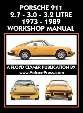 [预订]Porsche 911 2.7 - 3.0 - 3.2 Litre 1973-1989 Workshop Manual 9781588502360