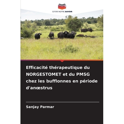 预订 Efficacité thérapeutique du NORGESTOMET et du PMSG chez les bufflonnes en période d’anoestrus: DE: 978620928256
