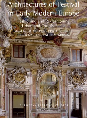 [预订]Architectures of Festival in Early Modern Europe: Fashioning and Re-Fashioning Urban and Courtly Space