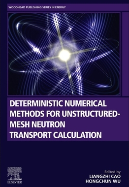 【预订】Deterministic Numerical Methods for Unstructured-Mesh Neutron Transport Calculation