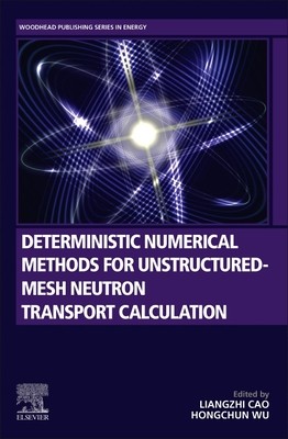 【预订】Deterministic Numerical Methods for Unstructured-Mesh Neutron Transport Calculation