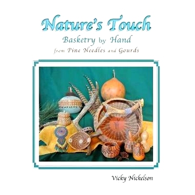 预订 Nature’s Touch: Basketry by Hand From Pine Needles and Gourds: 9781938281709