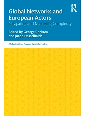 预订 Global Networks and European Actors: Navigating and Managing Complexity 全球网络和欧洲参与者：导航和管理复杂性: 978