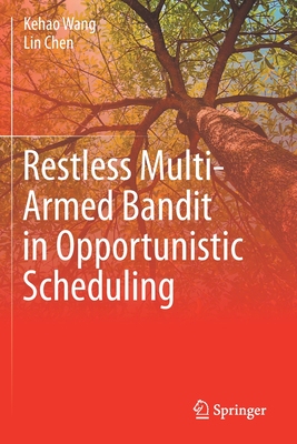 【预订】Restless Multi-Armed Bandit in Opportunistic Scheduling 9783030699611