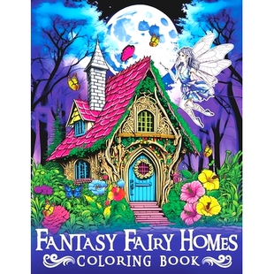 预订 Fantasy Fairy Homes Coloring Book: Enter a Realm of Beauty with Intricate Fantasy Fairy Homes Art: 9798856174815