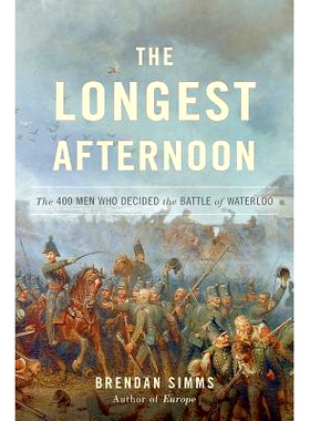 预订 The Longest Afternoon: The 400 Men Who Decided the Battle of Waterloo: 9780465064823