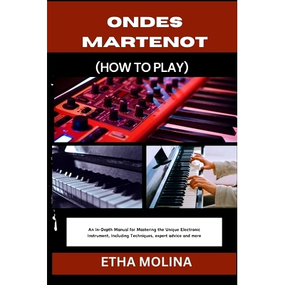 预订 Ondes Martenot (How to Play): An In-Depth Manual for Mastering the Unique Electronic Instrument, Including Techniqu