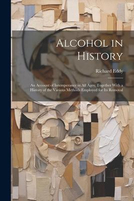 [预订]Alcohol in History: An Account of Intemperance in All Ages; Together With a History of the Various M 9781021671806