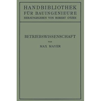 预订 Betriebswissenschaft: Ein Überblick über das lebendige Schaffen des Bauingenieurs: 9783662244470