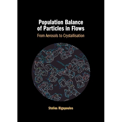 预订 Population Balance of Particles in Flows: From Aerosols to Crystallisation 流动中粒子的种群平衡：从气溶胶到结晶: 97