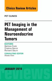 【预订】PET Imaging in the Management of Neuroendocrine Tumors, An Issue of PET Clinics