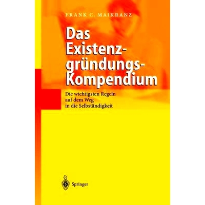 预订 Das Existenzgründungs-Kompendium: Die wichtigsten Regeln auf dem Weg in die Selbstständigkeit: 9783642627415