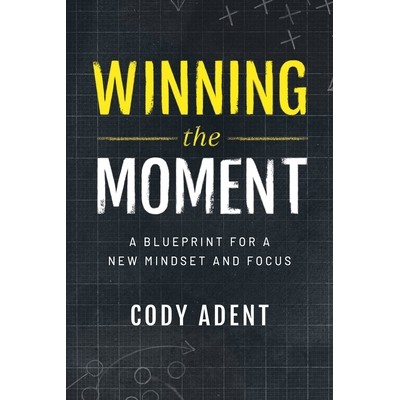 预订 Winning the Moment: A Blueprint for a New Mindset and Focus 赢得时机：新思维和新焦点的蓝图: 9781642255621