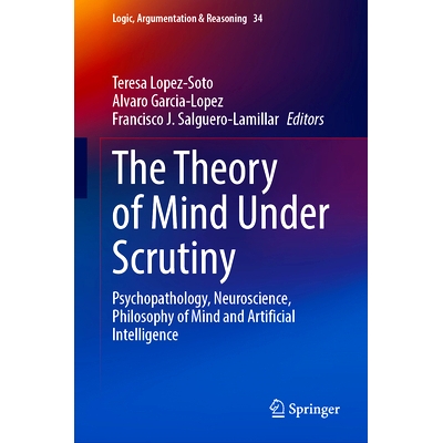 预订 The Theory of Mind Under Scrutiny: Psychopathology, Neuroscience, Philosophy of Mind and Artificial Intelligence 审