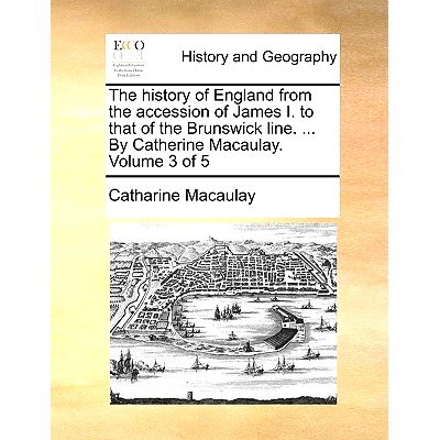 预订 The History of England from the Accession of James I. to That of the Brunswick Line. ... by Catherine Macaulay. Vol