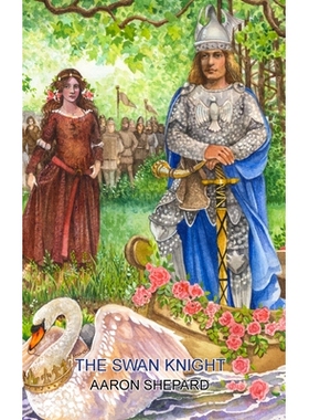 预订 The Swan Knight: A Medieval Legend, Retold from Wagner’s Lohengrin: 9781620355695