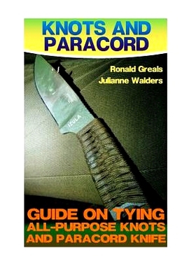 预订 Knots And Paracord: Guide On Tying All-Purpose Knots And Paracord Knife: (Paracord Projects, For Bug Out Bags, Surv