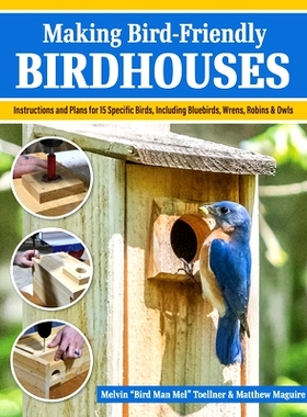预订 Making Bird-Friendly Birdhouses: Instructions and Plans for 15 Specific Birds, Including Bluebirds, Wrens, Robins &