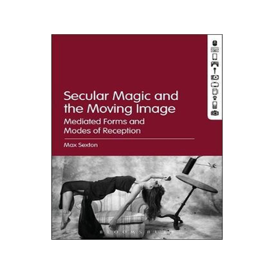 [预订]Secular Magic and the Moving Image: Mediated Forms and Modes of Reception 9781501353895
