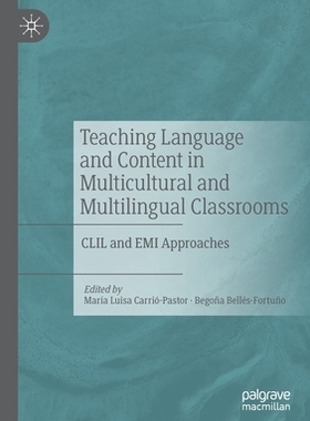 【预订】Teaching Language and Content in Multicultural and Multilingual Classrooms: CLIL and E 9783030566173