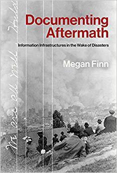 【预订】Documenting Aftermath: Information Infrastructures in the Wake of Disasters