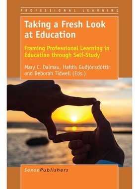 预订 Taking a Fresh Look at Education: Framing Professional Learning in Education through Self-Study 重新审视教育：通过