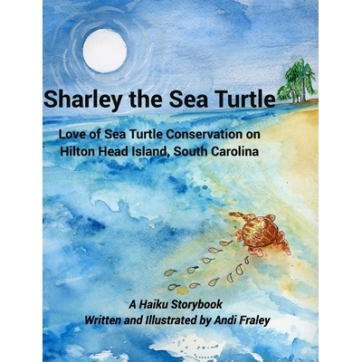 预订 Sharley the Sea TurtleLove of Sea Turtle Conservation on Hilton Head Island, South Carolina: A Haiku Story by Andi
