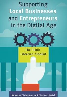 [预订]Supporting Local Businesses and Entrepreneurs in the Digital Age: The Public Librarian’s Toolkit 9781440851520