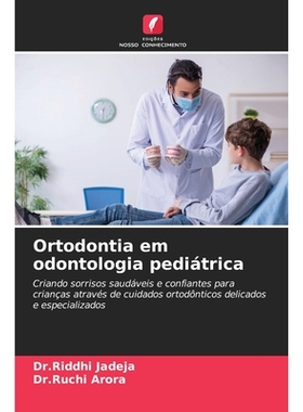 预订 Ortodontia em odontologia pediátrica: Criando sorrisos saudáveis e confiantes para crianças através de cuidados