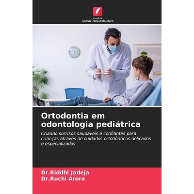 预订 Ortodontia em odontologia pediátrica: Criando sorrisos saudáveis e confiantes para crianças através de cuidados