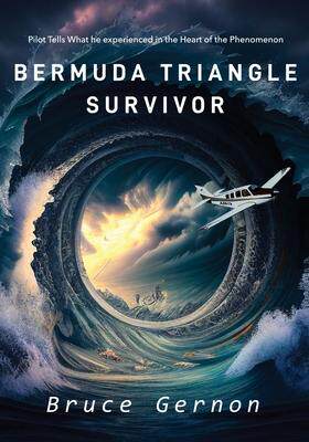 [预订]Bermuda Triangle Survivor: Pilot Tells What He Experienced in The Heart of the Phenomenon 9781960657039