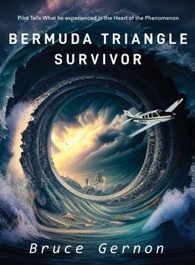 [预订]Bermuda Triangle Survivor: Pilot Tells What He Experienced in The Heart of the Phenomenon 9781960657039