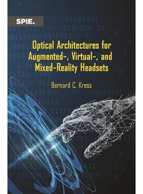 预订 Optical Architectures for Augmented-, Virtual-, and Mixed-Reality Headsets 增强，虚拟和混合现实耳机的光学架构: 9781