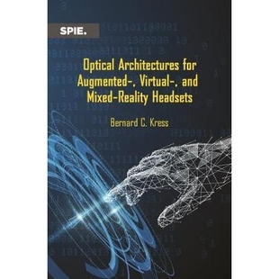 预订 Optical Architectures for Augmented-, Virtual-, and Mixed-Reality Headsets 增强,虚拟和混合现实耳机的光学架构: 9781