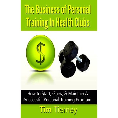 预订 The Business of Personal Training In Health Clubs: How to Start, Grow, & Maintain A Successful Personal Training Pr