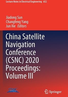 【预订】China Satellite Navigation Conference (CSNC) 2020 Proceedings: Volume III 9789811537172