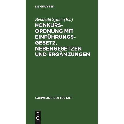 预订 Konkursordnung mit Einführungsgesetz, Nebengesetzen und Ergänzungen: Text-Ausgabe mit Anmerkungen und Sachregiste