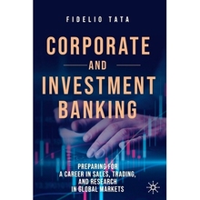 预订 Corporate and Investment Banking: Preparing for a Career in Sales, Trading, and Research in Global Markets 企业与投