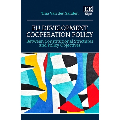 预订 Eu Development Cooperation Policy: Between Constitutional Strictures and Policy Objectives 欧盟发展合作政策: 978180