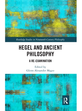 预订 Hegel and Ancient Philosophy: A Re-Examination 黑格尔与古代哲学：再审视: 9780367666903