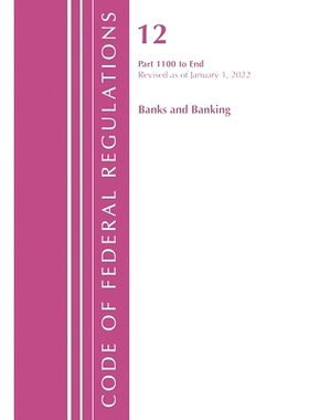 预订 Code of Federal Regulations, Title 12 Banks and Banking 1100-End, Revised as of January 1, 2022 联邦法规法规，第12