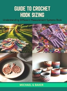 预订 Guide to Crochet Hook Sizing: Understanding Different Measurement Systems Book: 9798874417840